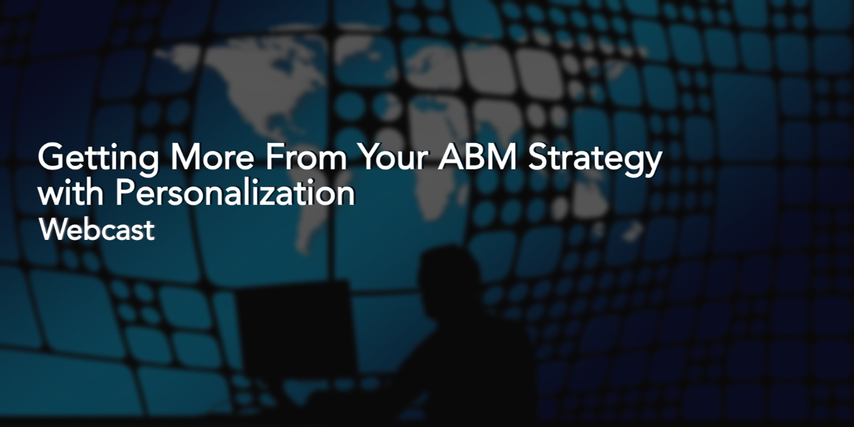 Getting More from Your ABM Strategy with Personalization